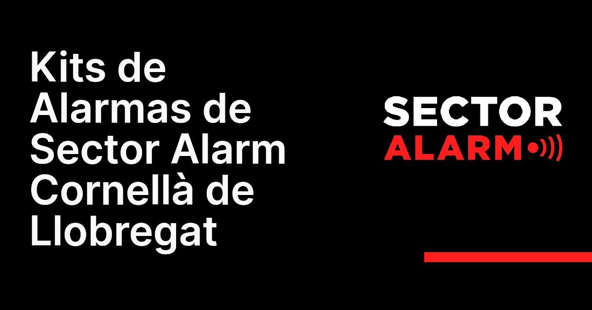 Kits de Alarmas de Sector Alarm Cornellà de Llobregat